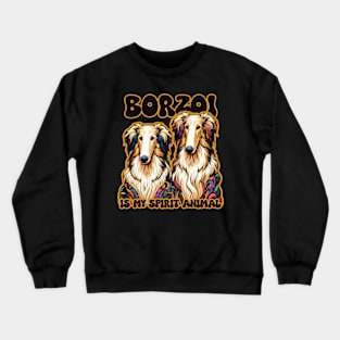 Borzoi is my spirit animal Crewneck Sweatshirt